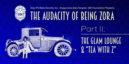 The 28th Annual "Tea with Z" The Audacity of Being Zora