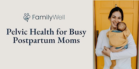 Pelvic Health for Busy Postpartum Moms