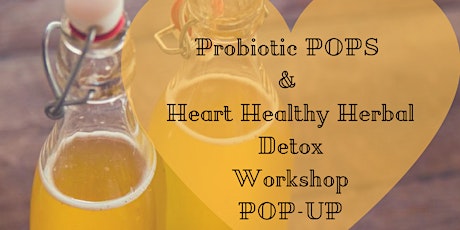 Probiotic POPS & Heart Healthy Herbal Detox Workshop POP-UP primary image