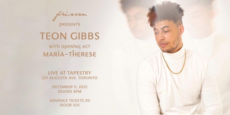 Frisson Presents: Teon Gibbs with opening act Maria-Therese