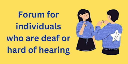 Forum for Individuals who are Deaf or Hard of Hearing