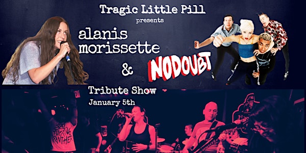 Tragic Little Pill - Alanis & No Doubt Tribute - January 5th - $20