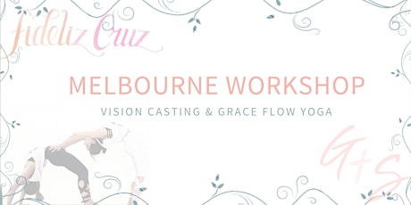 Vision Casting & Grace Flow Yoga | Melbourne Workshop primary image