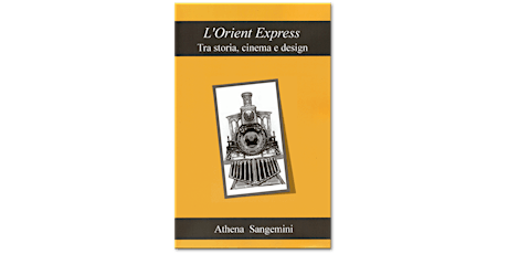Immagine principale di Presentazione libro "L'Orient Express, tra storia cinema e design" 