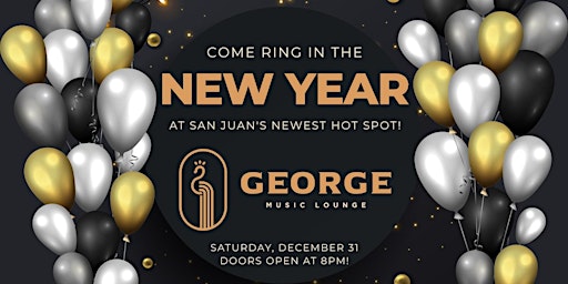 NYE 2023! GEORGE MUSIC LOUNGE'S First New Year's Bash! San Juan's #1 Party