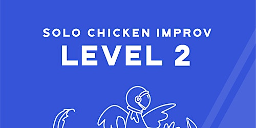 Solo Chicken LVL 2 Improv Showcase