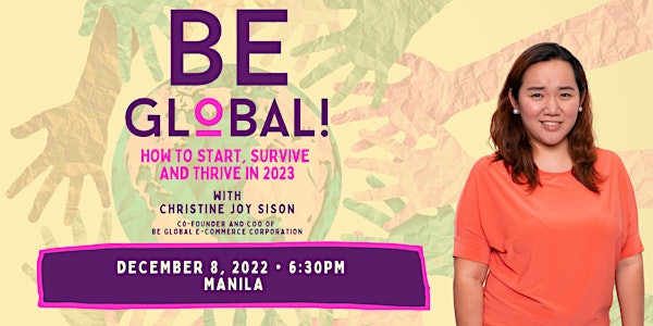 Be Global! Start, Survive, and Thrive in 2023.