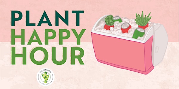 Plant Happy Hour at Succulent Native