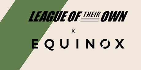LEAGUE OF THEIR OWN x EQUINOX STRONGER