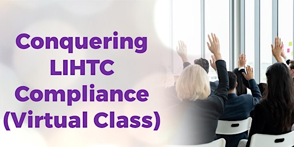Conquering LIHTC Compliance & HCCP Exam - Virtual Training 2/21/23-2/23/23