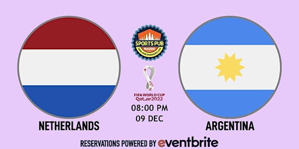 Netherlands v Argentina | World Cup Qatar 2022 - Sports Pub San Mateo