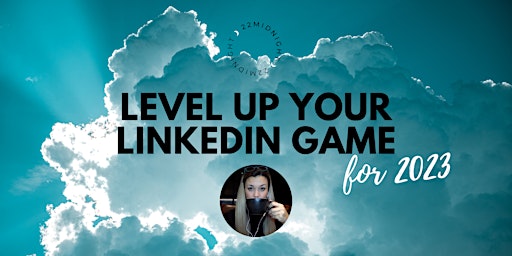 Level up your LinkedIn Game for 2023