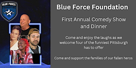 Blue Force Foundation First Annual Comedy Show and Dinner