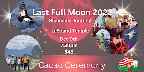 Last Full Moon 2022 Cacao Ceremony and Peruvian Ancestral Music