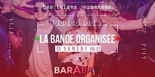 ❂ Les Belges Jeunesses : En bande organisée au Barabar [ENTREE GRATUITE] ❂
