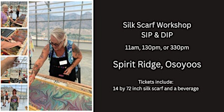 Create a Silk Scarf, SIP & DIP Workshop- OSOYOOS