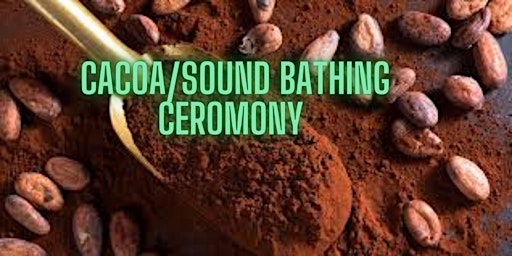 Cacoa/Sound Bathing Ceremony
