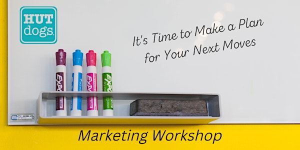 It’s Time to Make a Plan for Your Next Moves - Marketing Workshop