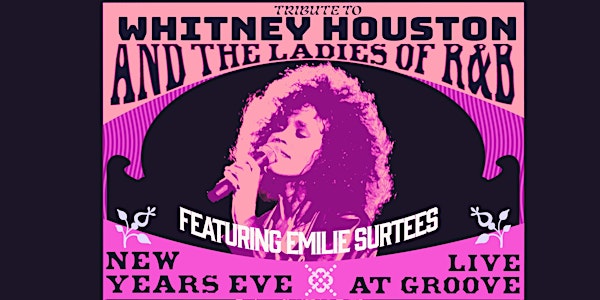 A NYE Tribute to Whitney Houston & The Ladies of R&B!