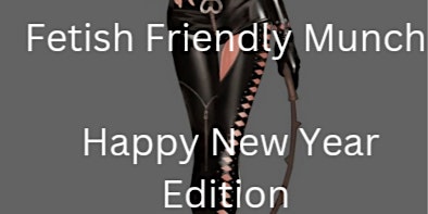 Fetish Friendly Munch - New Years Edition - Happy