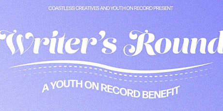 Coastless Creatives and Youth on Record present Writer's Round Showcase