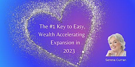 #1 Key to Easy, Wealth Accelerating Expansion in 2023