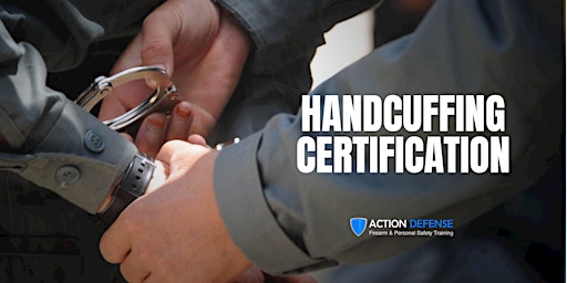 Primaire afbeelding van Handcuffing Certification (8 Hours completed in 2 sessions)