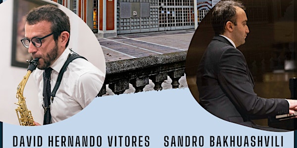 Concierto de saxofón y piano. David Hernando Vitores y Sandro Bakhuashvili.