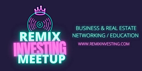 Remix Investing -Real Estate monthly meetup