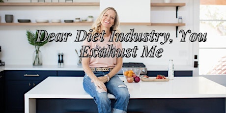 Dear Diet Industry, You Exhaust Me!-Fremont