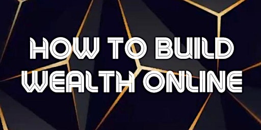 How to Build Wealth Online