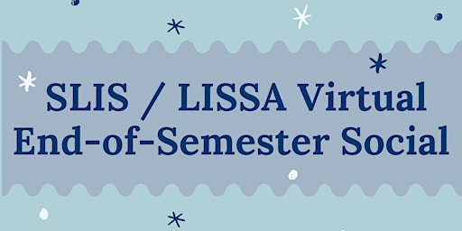 SLIS/LISSA End of Semester Virtual Celebration