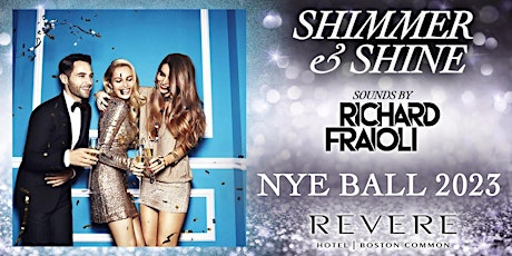 NEW YEARS EVE 2023 - "Shimmer & Shine" at the REVERE HOTEL - Boston