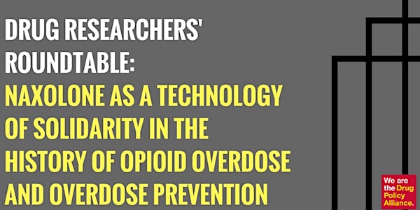 Drug Researchers' Roundtable: Naloxone as a Technology of Solidarity in the History of Opioid Overdose and Overdose Prevention 