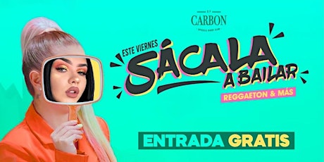 This Friday • Sacala a Bailar @ Carbon Lounge • Free guest list