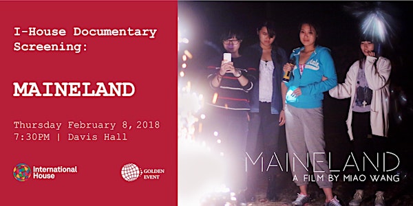 I-House Documentary Film Series: “Maineland “ By Filmmaker Miao Wang