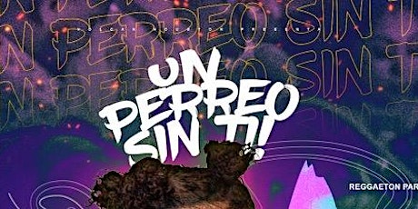 Un Perreo Sin Ti Reggaeton Party (HOUSTON TEXAS  18+)