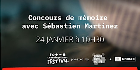 Festival LearningPlanet 2023 - Concours de mémoire avec Sébastien Martinez