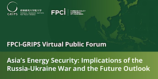 4th FPCI-GRIPS Virtual Public Forum on Energy Security in Asia