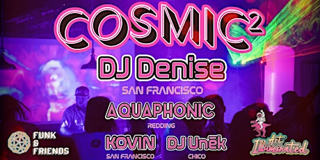 COSMIC 2:  Intergalactic, Vibe-tastic, Art and Electronic Dance Music!