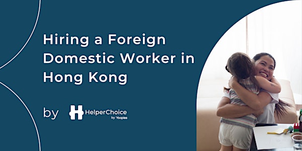Hiring a Domestic Worker in Hong Kong