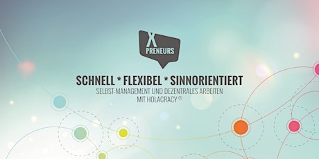 Hauptbild für SCHNELL * FLEXIBEL * SINNORIENTIERT - mit Holacracy (Basel)