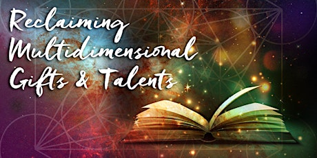 Webinar: Reclaiming Multidimensional Gifts & Talents