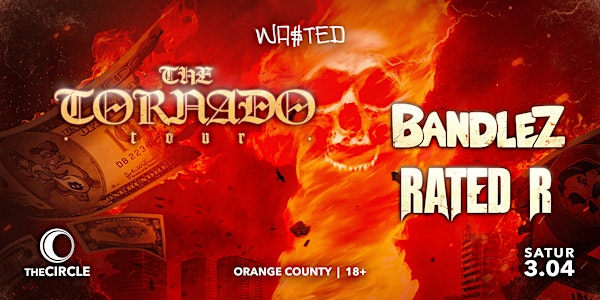 Orange County: Bandlez & Rated R - The Tornado Tour @ The Circle OC [18+]