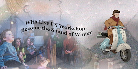 The Snowman @ 40 with Live FX Workshop - Become the Sound of Winter (3pm) primary image