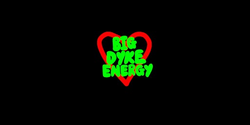 Big Dyke Energy 012