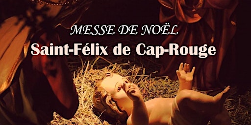 Messe  de Noël - SAINT-FÉLIX DE CAP-ROUGE, 24 DÉCEMBRE 20 HEURES