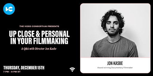 Up Close & Personal in Your Filmmaking: A Q&A with Director Jon Kasbe *Gold