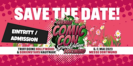 ADMISSION /  EINTRITT @ German Comic Con Spring Edition 2023