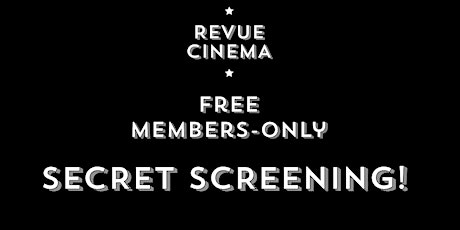 SECRET SCREENING - Free Members-Only Screening!